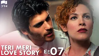 Teri Meri Love Story | Episode 7 | Turkish Drama | Can Yaman l In Spite of Love | Urdu Dubbing |QE1Y