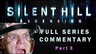 Silent Hill: Ascension - Full Series Commentary (Part 3 FINAL)