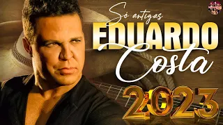 EDUARDO COSTA SÓ ANTIGAS AS MELHORES - SELEÇÃO ESPECIAL ROMÂNTICA 2023