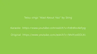 Tetsu sings "Mad About You" by Sting