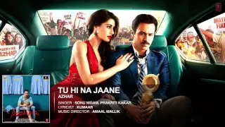 Tu Hi Na Jaane Full Song   Azhar   Emraan Hashmi, Nargis Fakhri, Prachi Desai   T Series