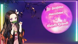 ♪ {Los hashiras (Pilares) reaccionan a Nezuko} ♪ [1/??] ✧¿Quieren parte 2?✧  *☆Leer descripción☆*