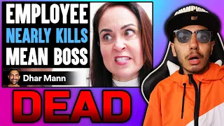Employee NEARLY KILLS Mean BOSS (Dhar Mann) | Reaction!