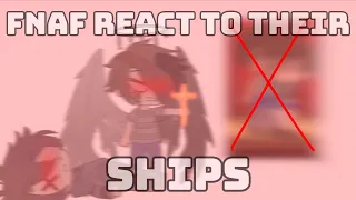 Fnaf react to their ships! II Cringe!!! II My AU II Inspired II Enjoy