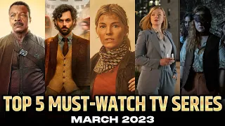 Top 5 MUST Watch TV Series for MARCH 2023