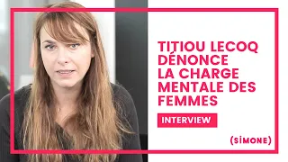 TITIOU LECOQ DÉNONCE LA CHARGE MENTALE DES FEMMES