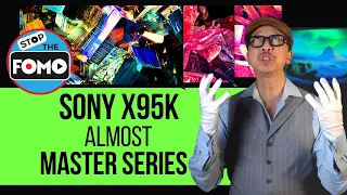 2022 Sony X95K "Almost" Master Series: Why Only Almost?!