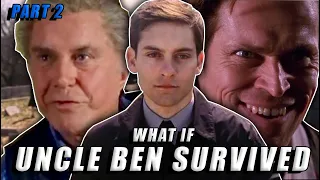 What if Uncle Ben DIDN'T Die in Spider-Man 1 Part 2 | Fan Fiction