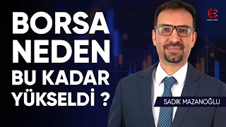 Borsa Neden Bu Kadar Yükseldi ? | Sadık Mazanoğlu | Ekonomi Ekranı