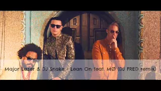 Major Lazer & DJ Snake - Lean On feat. MØ [FRED remix]