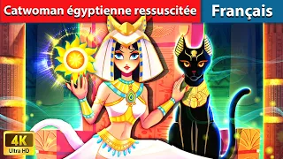 Catwoman égyptienne ressuscitée 👑 Contes De Fées Français | WOA - French Fairy Tales