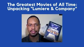 The Greatest Movies of All Time: "Unpacking" Lumiere & Company