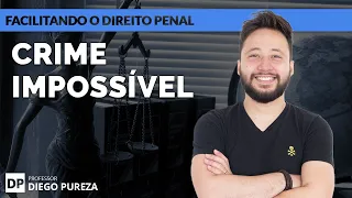 Crime impossível (Facilitando o Direito Penal)