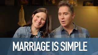 Marriage is Simple Just Not Easy | Catholic Couple