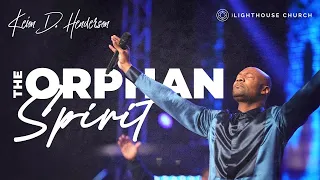The Orphan Spirit | Pastor Keion Henderson