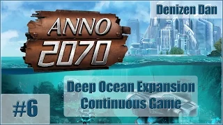 Anno 2070 - Deep Ocean - Gameplay - Part 6 (Continuous)