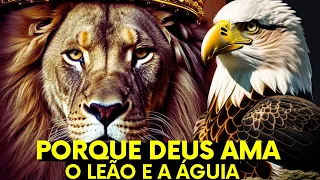 Descubra o Poder Oculto do Leão e da Águia: E Porque Deus se Identifica com eles?