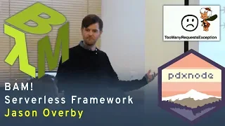 The BAM! Serverless Framework for Node.js - Jason Overby