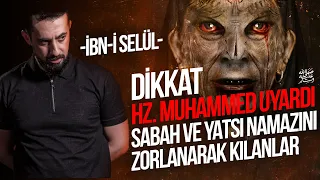 Sabah Ve Yatsı Namazını Zorlanarak Kılanlar Dikkat!Hz.Muhammed (sav) Uyardı!İbni Selül|Mehmet Yıldız