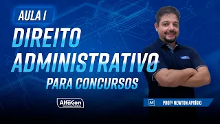 DIREITO ADMINISTRATIVO PARA CONCURSOS 2023 - AULA 1/3 - AlfaCon