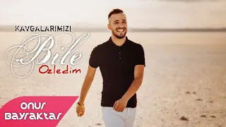 Onur Bayraktar -  Kavgalarımızı Bile Özledim (Prod.  Yusuf Tomakin).mp4