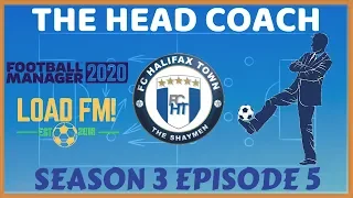 FM20 | The Head Coach | S3 E5 - FIRST GAME WITH HALIFAX TOWN | Football Manager 2020