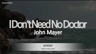 John Mayer-I Don't Need No Doctor (Karaoke Version)