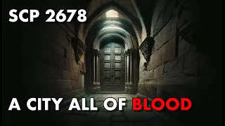 SCP-2678 - A City All of Blood | Safe SCP | SCP Foundation Department Of Abnormalities | SCP Lore