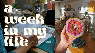 a lazy week in my life | fiber artist vlog