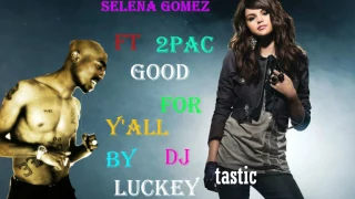 Selena Gomez - Good For You ft. 2pac