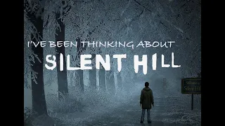 I'VE BEEN THINKING ABOUT SILENT HILL (A VIDEO ESSAY)