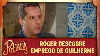 Roger descobre emprego de Guilherme | As Aventuras de Poliana