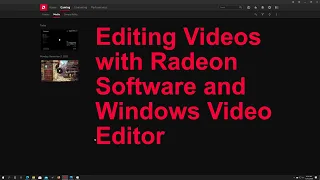 Editing Videos with Radeon Software and Windows Video Editor