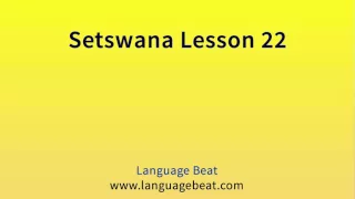 Learn Setswana  : Lesson 22  - Setswana  Phrases for Beginners