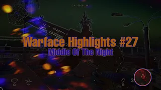Warface PS4 Highlights #27 "MIDDLE OF THE NIGHT"