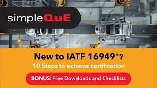 New to IATF 16949®? Learn The Requirements & the 10 Steps to Achieve Certification