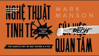 [Sách Nói] Nghệ Thuật Tinh Tế Của Việc "Đếch" Quan Tâm - Chương 1 | Mark Manson