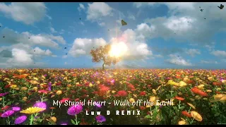 My Stupid Heart  - Walk off the Earth ( Luw D REMIX )