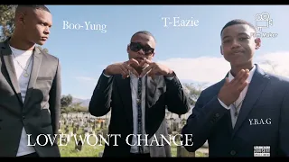 Y.B.A.G_Love Wont Change_ ft T-Eazie & Boo-Yung