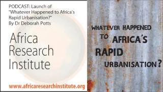 Urbanisation Africa: Launch of "Whatever Happened to Africa's Rapid Urbanisation?" By Deborah Potts