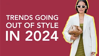 6 Fashion Trends That Are Going Out of Style in 2024