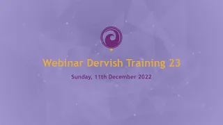 WEBINAR: DERVISH TRAINING 23 - "Is to time to shift from the "Me" to the "We"" 11.12.22 (ENG)