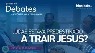 Judas estava predestinado a trair Jesus? 27.02.2022 - Rádio Musical FM 105.7