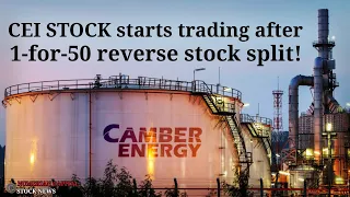 Camber Energy (CEI) Starts Trading After 1-for-50 Reverse Stock Split