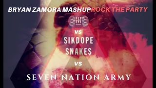 Snakes vs Seven Nation Army vs Rock The Party (Bryan Zamora Mashup)