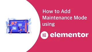 How to setup Maintenance Mode on WordPress using Elementor | EducateWP 2022