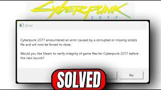 How to Fix Cyberpunk 2077 encountered error caused by  corrupted script and will now  force to close