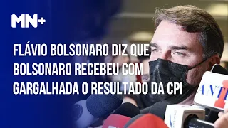 Flávio Bolsonaro diz que Bolsonaro recebeu com gargalhada o resultado da CPI