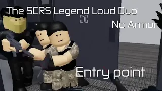 [Roblox]Entry point - The SCRS Legend Loud(No Armor)(Duo)