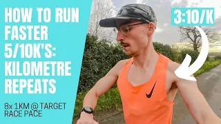 HOW TO RUN FASTER 5/10K'S: KM REPEATS AT RACE PACE